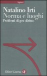 Norma e luoghi. Problemi di geo-diritto - Natalino Irti