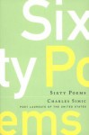 Sixty Poems - Charles Simic