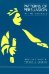 Patterns Of Persuasion In The Gospels - Burton L. Mack, Vernon K. Robbins