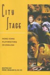 City Stage: Hong Kong Playwriting in English - Xu Xi, Xu Ingham