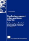 Eigenkapitalmanagement Mittels Asset-Backed Securities: Die Auswirkungen Von Basel II Auf Das Phanomen Der Regulatorischen Kapitalarbitrage Bei Collateralized Loan Obligations - Julia Pracht, Guido Eilenberger