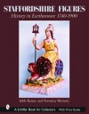 Staffordshire Figures: History in Earthenware, 1740-1900 (A Schiffer Book for Collectors) - Adele Kenny, Veronica Moriarty