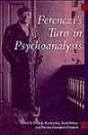 Ferenczi's Turn in Psychoanalysis - Faren Siminoff, Patrizia Giampieri-Deutsch, Antal Bokay