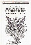 Elephant's Nest in a Rhubarb Tree & Other Stories - H.E. Bates