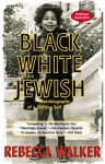 Black White & Jewish - Rebecca Walker