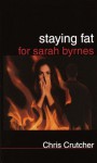 Staying Fat for Sarah Byrnes - Chris Crutcher