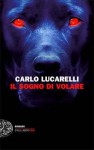 Il sogno di volare - Carlo Lucarelli