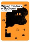 Miesiąc miodowy w Blachowni - Łukasz Błaszczyk