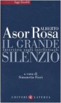 Il grande silenzio: intervista sugli intellettuali - Alberto Asor Rosa, Simonetta Fiori