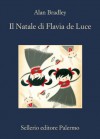Il Natale di Flavia de Luce (La memoria) (Italian Edition) - Alan Bradley, A. Geraci