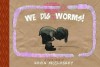 We Dig Worms!: TOON Level 1 (Toon Books) - Kevin McCloskey