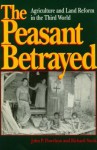 The Peasant Betrayed: Agriculture and Land Reform in the Third World - John P Powelson, Richard Stock