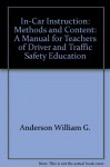 In-Car Instruction: Methods and Content: A Manual for Teachers of Driver and Traffic Safety Education - William G. Anderson