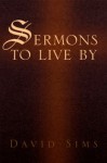 Sermons to live by - David Sims