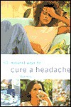 50 Natural Ways to Cure a Headache - Raje Airey