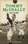 Tommy Mc Inally: Celtic's Bad Bhoy? - David Potter