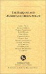 The Balkans and American Foreign Policy - Aleksa Djilas, Richard K. Betts