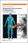 Biomimetic Nanoceramics in Clinical Use: From Materials to Applications - Maria Vallet-Regi, Daniel A Arcos Navarrete, Paul O'Brien, Harry Kroto, Harold G. Craighead