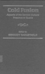 Cold Fusion: Aspects Of The German Cultural Presence In Russia (Studies In Slavic Literature, Culture And Society, V. 5) - Gennady Barabtarlo