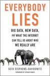 Everybody Lies: Big Data, New Data, and What the Internet Can Tell Us About Who We Really Are - Seth Stephens-Davidowitz