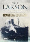 Tragedia Lusitanii - Erik Larson, Monika Wyrwas-Wiśniewska