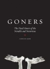 Goners: The Final Hours of the Notable and Notorious - Gordon Kerr