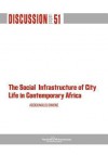 The Social Infrastructure of City Life in Contemporary Africa - AbdouMaliq Simone