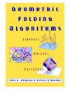 Geometric Folding Algorithms: Linkages, Origami, Polyhedra - Erik D Demaine, Joseph O'Rourke