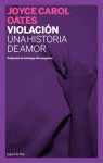 Violación: Una historia de amor - Joyce Carol Oates, Santiago Roncagliolo