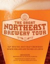 The Great Northeast Brewery Tour: Tap into the Best Craft Breweries in New England and the Mid-Atlantic - Ben Keene, Garrett Oliver, Bethany Bandera