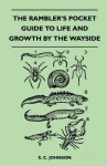 The Rambler's Pocket Guide to Life and Growth by the Wayside - S. C. Johnson
