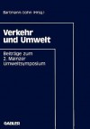 Verkehr Und Umwelt: Beitrage Zum 2. Mainzer Umweltsymposium 1991 - Hermann Bartmann