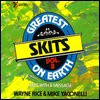 The Greatest Skits On Earth - Wayne Rice, Mike Yaconelli