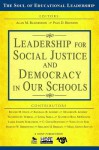 Leadership for Social Justice and Democracy in Our Schools - Alan M. Blankstein, Paul D. Houston