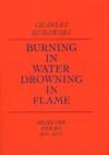 Burning in Water, Drowning in Flame - Charles Bukowski