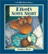 Elliot's Noisy Night (An Elliot Moose Story) - Andrea Beck