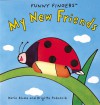 My New Friends: A Funny Fingers Book - Karin Blume, Brigitte Pokornik