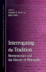 Interrogating the Tradition: Hermeneutics & the History of Philosophy (Contemporary Continental Philosophy) - John Sallis