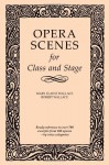 Opera Scenes for Class and Stage - Mary Elaine Wallace, Robert Wallace