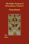 The Public Orations of Demosthenes, Volume 2 - Demosthenes