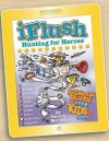 Uncle John's iFlush: Hunting for Heroes Bathroom Reader For Kids Only! - Patrick Merrell