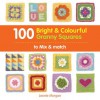 100 Bright & Colourful Granny Squares to Mix & Match. Leonie Morgan - Leonie Morgan