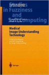 Medical Image Understanding Technology: Artificial Intelligence and Soft-Computing for Image Understanding - Ryszard Tadeusiewicz