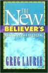 The New Believer's Growth Book - Greg Laurie