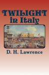 TWILIGHT in Italy: NEW Edition - D. H. Lawrence, Ulysses McMillan