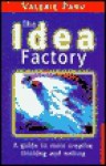 The Idea Factory: A Guide to More Creative Thinking and Writing - Valerie Parv