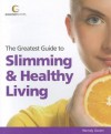 The Greatest Guide to Slimming & Healthy Living - Wendy Green