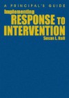 Implementing Response to Intervention: A Principal's Guide - Susan L. Hall, Elaine K. McEwan