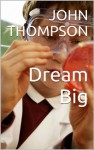 Dream Big - John Thompson