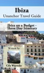 Ibiza Unanchor Travel Guide - Ibiza on a Budget - Three Day Itinerary - Cila Warncke, Unanchor .com